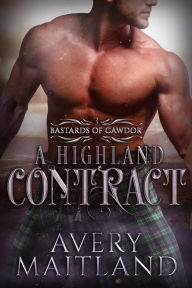 Title: A Highland Contract: A Medieval Highland Romance (Bastards of Cawdor, #3), Author: Avery Maitland