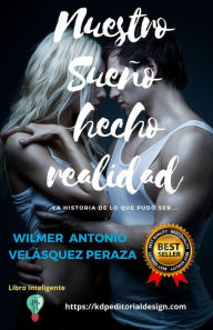 Title: Nuestro sueño hecho realidad (KDP Editorial Design), Author: Wilmer Antonio Velásquez Peraza