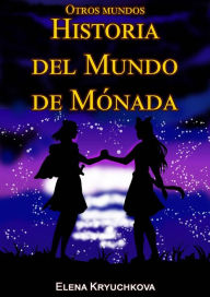 Title: Historia del Mundo de Mónada (Otros mundos), Author: Elena Kryuchkova