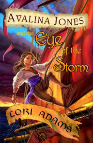 Title: Avalina Jones and the Eye of the Storm (The Avalina Jones Series, #1), Author: Lori Adams