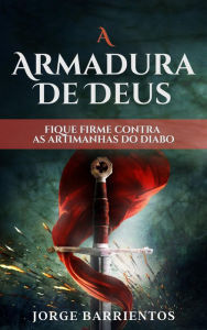 Title: A Armadura de Deus, Author: Jorge Barrientos