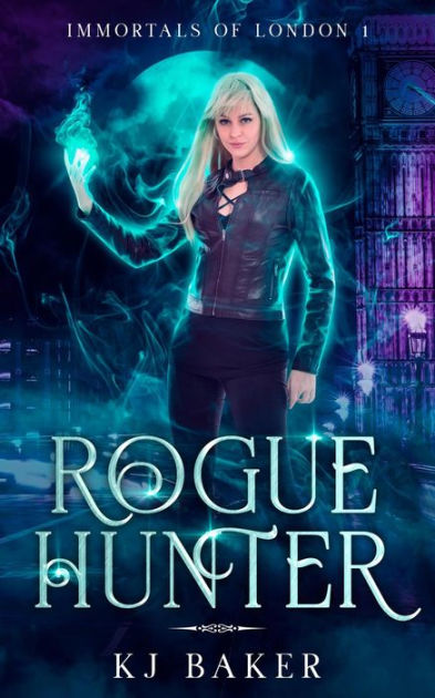 Rogue Hunter (Immortals of London, #1) by K J Baker, eBook