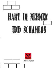 Title: Hart im Nehmen und Schamlos, Author: John Danen