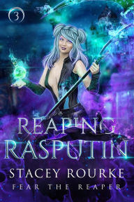 Title: Reaping Rasputin (Fear the Reaper Saga), Author: Stacey Rourke