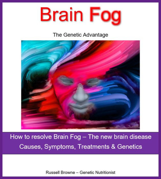 Brain Fog: What Is It? Symptoms, Causes, And Treatments