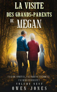 Title: La visite des grands-parents de Megan (La série Megan psychique, #9), Author: Owen Jones