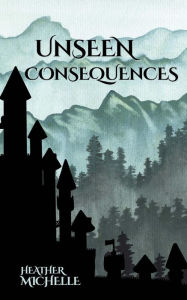 Title: Unseen Consequences (The Unseen Series, #0.5), Author: Heather Michelle