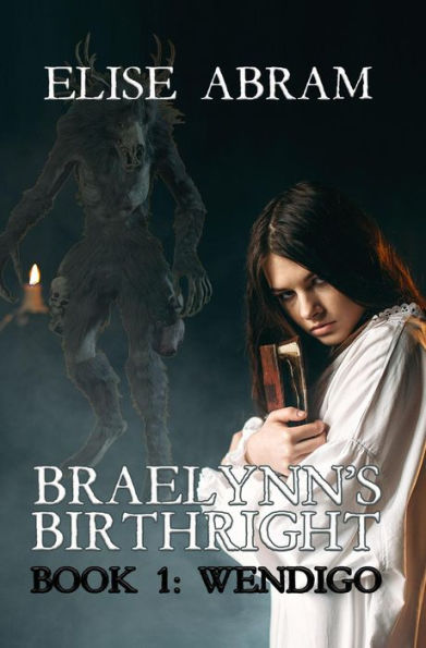 Braelynn's Birthright--Book 1: Wendigo