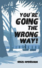 You're Going the Wrong Way!