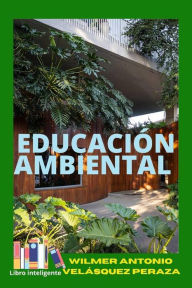 Title: Educación Ambiental (Ambiente, permacultura y vida, #1), Author: Wilmer Antonio Velásquez Peraza