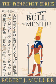 Title: The Bull of Mentju (The Menmenet Series, #3), Author: Robert J. Muller