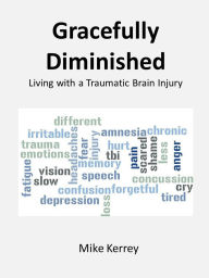 Title: Gracefully Diminished: Living with a Traumatic Brain Injury, Author: Mike Kerrey