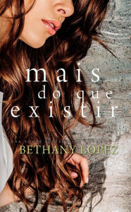 Title: Mais do que Existir, Author: Bethany Lopez