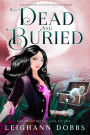 Dead And Buried (Blackmoore Sisters Cozy Mystery Series, #2)