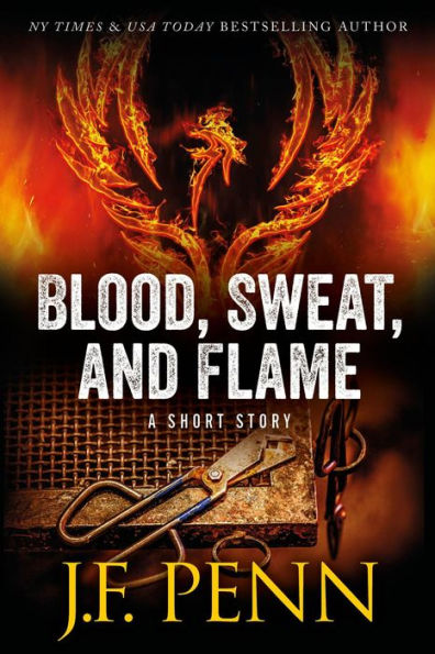 Blood, Sweat, and Flame. A Short Story