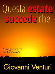 Title: Questa estate succede che, Author: Giovanni Venturi