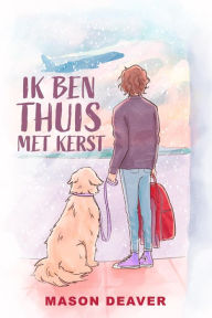 Title: Ik ben thuis met kerst (I'll Be Home for Christmas), Author: Mason Deaver