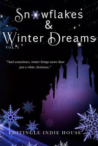 Title: Snowflakes and Winter Dreams (Editingle Christmas Anthology, #1), Author: Editingle Indie House