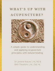 Title: What's Up With Acupuncture, Author: Beth Theodore