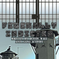 Title: Federally Indicted, Author: dustin wall