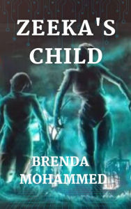 Title: Zeeka's Child: Revenge of Zeeka, Author: Brenda Mohammed