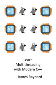 Title: Learn Multithreading with Modern C++, Author: James Raynard