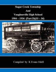 Title: Sugar Creek Township and Vaughnsville High School (Part D - 1933-1936, Author: K Evans Odell