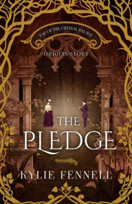 Title: The Pledge: An Origins Story (Fae of the Crystal Palace), Author: Kylie Fennell