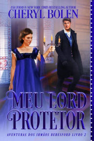 Title: Meu Lord Protetor, Author: Cheryl Bolen