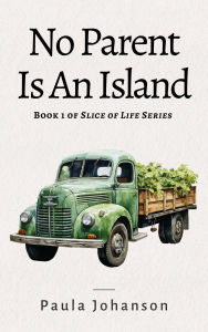 Title: No Parent Is An Island (Slice of Life, #1), Author: Paula Johanson