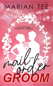 Title: Mail-Order Groom (Thirtyish and Single), Author: Marian Tee