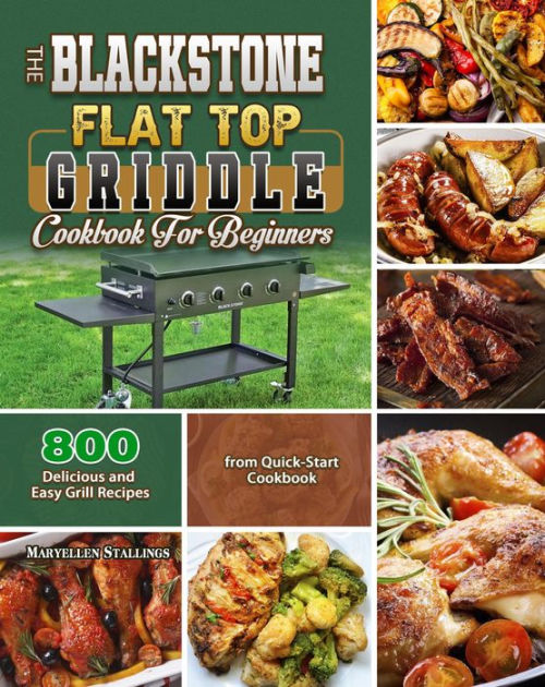 The BlackStone Flat Top Griddle Cookbook for Beginners by Maryellen Stallings eBook Barnes
