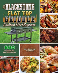 Title: The BlackStone Flat Top Griddle Cookbook for Beginners, Author: Maryellen Stallings