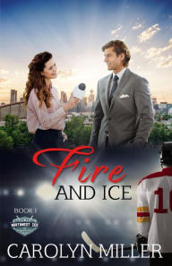 Title: Fire and Ice (Northwest Ice Division), Author: Carolyn Miller