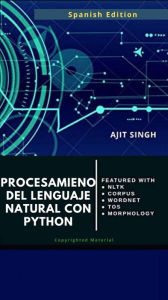 Title: Procesamient o de Lenguaje Natural con Python (COMPUTADORAS), Author: Ajit Singh
