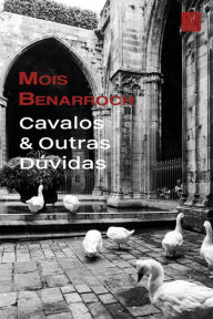 Title: Cavalos & Outras Dúvidas, Author: Mois Benarroch