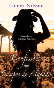 Title: Confissões nos Campos de Algodão, Author: Linnea Nilsson