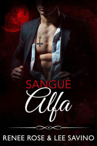 Title: Sangue Alfa (alfa ribelli, #12), Author: Renee Rose
