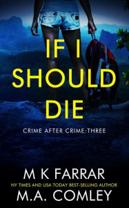 Title: If I Should Die (Crime After Crime, #3), Author: M K Farrar