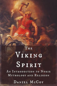 Title: The Viking Spirit: An Introduction to Norse Mythology and Religion, Author: Daniel McCoy