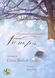 Title: Un Journal Intime Au Fil Du Temps, Author: Eliana Machado Coelho