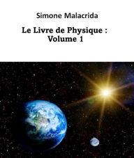 Title: Le Livre de Physique : Volume 1, Author: Simone Malacrida