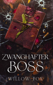 Title: Zwanghafter Boss (Gebrüder Bratva, #4), Author: Willow Fox