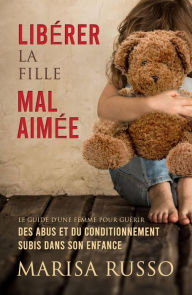 Title: Libérer la fille mal aimée, Author: Marisa Russo