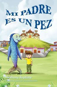 Title: Mi Padre es un Pez, Author: Anthony Baptiste