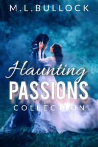 Title: Haunting Passions, Author: M.L. Bullock