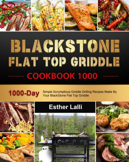BlackStone Flat Top Griddle Cookbook 1000 by Esther Lalli eBook Barnes & Noble®