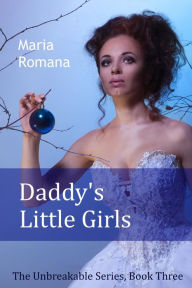 Title: Daddy's Little Girls (Unbreakable, #3), Author: Maria Romana