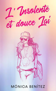 Title: L'Insolente et douce Lai, Author: Mónica Benítez
