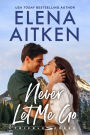 Never Let Me Go (Trickle Creek, #1)